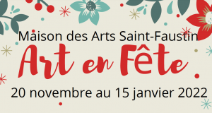 Exposition ART EN FÊTE, à la Maison des arts Saint-Faustin