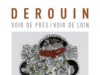 René Derouin – Voir de près, voir de loin
